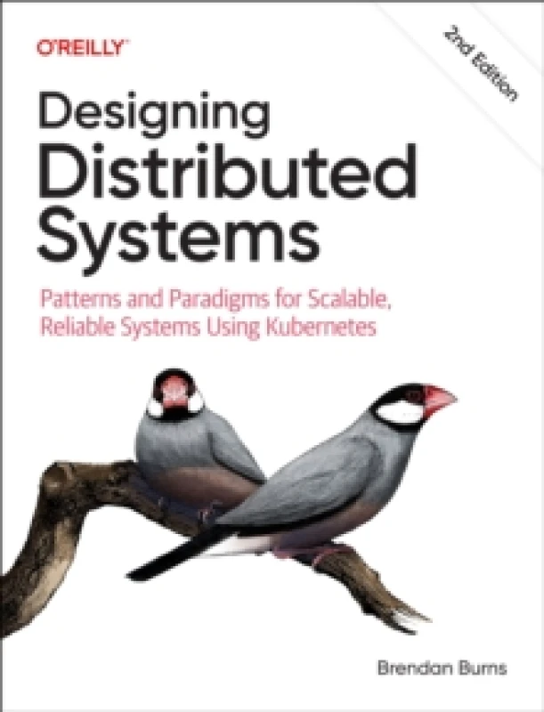 Image of Designing Distributed Systems : Patterns and Paradigms for Scalable, Reliable Systems Using Kubernetes Paperback / softback