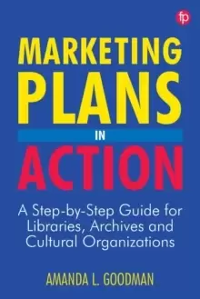 Image of Marketing Plans in Action : A step-by-step guide for libraries, archives and cultural organizations