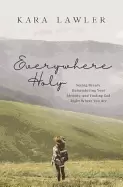 Image of everywhere holy seeing beauty remembering your identity and finding god rig