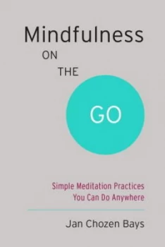 Image of Mindfulness on the Go by Jan Chozen Bays Paperback