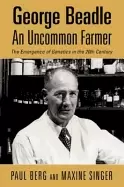 Image of george beadle an uncommon farmer the emergence of genetics in the 20th cent