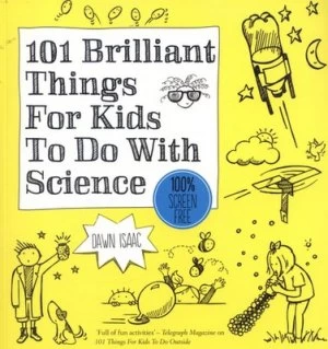 Image of 101 Brilliant Things for Kids to Do with Science by Dawn Isaac Paperback