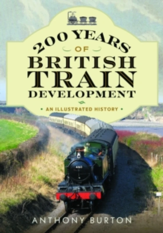 Image of 200 Years of British Train Development. Paperback. By Anthony Burton Books