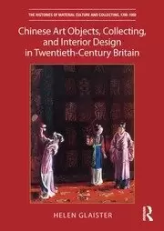 Image of Chinese Art Objects Collecting and Interior Design in Twentieth-Century Britain