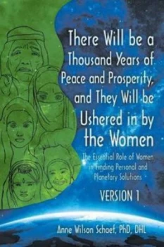 Image of There Will Be a Thousand Years of Peace and Prosperity and They Will Be Ushered in by the Women - Version 1 and Version 2 by Anne Wilson Schaef Phd Dh