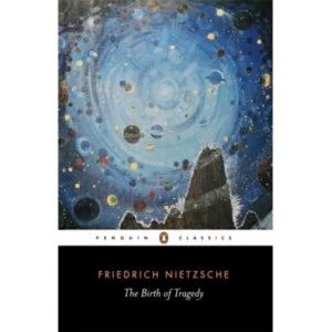 Image of The Birth of Tragedy: Out of the Spirit of Music by Friedrich Nietzsche (Paperback, 1993)