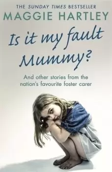 Image of Is It My Fault Mummy? by Maggie Hartley