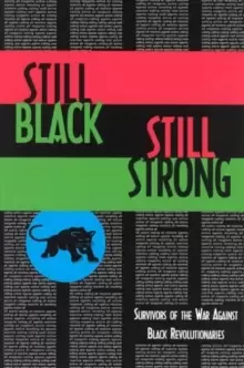 Image of Still Black, Still Strong : Survivors of the U.S. War Against Black Revolutionaries