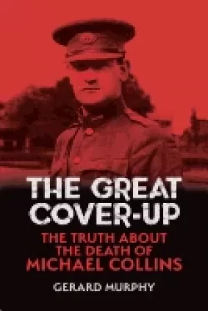 Image of great cover up the truth about the death of michael collins
