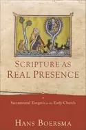 Image of scripture as real presence sacramental exegesis in the early church