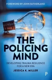 Image of The Policing Mind : Developing Trauma Resilience for a New Era