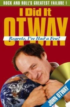 Image of I Did It Otway by John Otway and Nick Creasy Hardback
