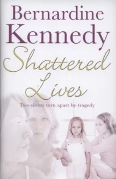 Image of Shattered Lives by Bernardine Kennedy Hardback