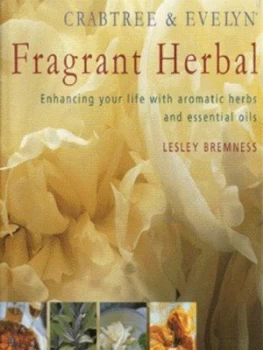 Image of Crabtree & Evelyn Fragrant Herbal by Lesley Bremness and Clay Perry and Pia Tryde and Marie-Pierre Moine and Jean Cazals and Crabtree and Evelyn Hardb