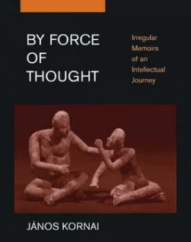 Image of By Force of Thought by Janos Kornai Hardback