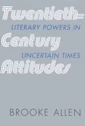Image of twentieth century attitudes literary powers in uncertain times