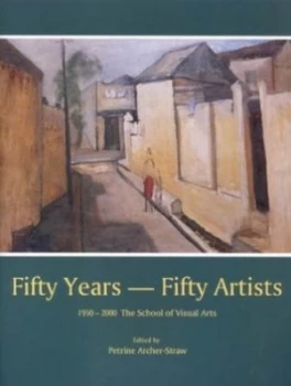 Image of Fifty Years - Fifty Artists by Petrine Archer-Straw Hardback