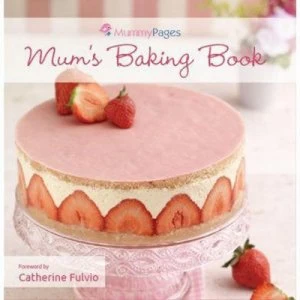 Image of Mummypages Mums Baking Book Foreword by Catherine Fulvio. by Mummypages Hardback