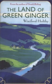 Image of The Land of Green Ginger by Winifred Holtby Book
