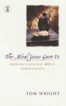 Image of The Meal Jesus Gave Us by Tom Wright Paperback