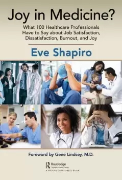 Image of Joy in Medicine?What 100 Healthcare Professionals Have to Say about Job Satisfaction Dissatisfaction Burnout and Joy