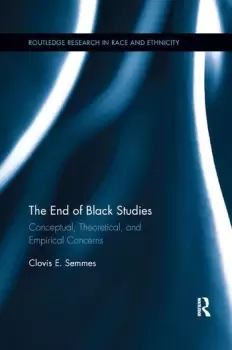 Image of The End of Black Studies Conceptual Theoretical and Empirical Concerns