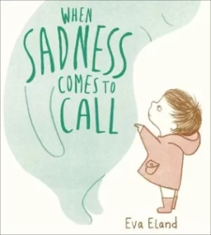 Image of When sadness comes to call by Eva Eland