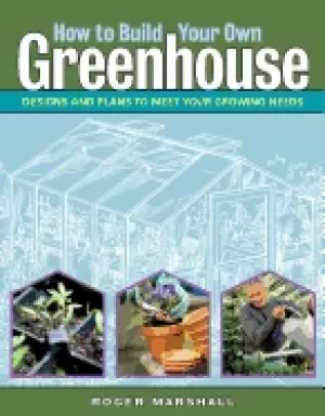 Image of how to build your own greenhouse designs and plans to meet your growing nee