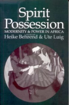Image of Spirit Possession Modernity and Power in Africa by Heike Behrend Paperback