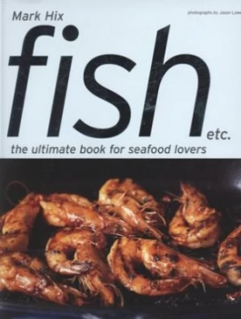 Image of Fish Etc by Mark Hix and Jason Lowe Hardback