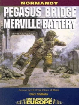 Image of Pegasus Bridge and Merville Battery by Carl Shilleto Paperback