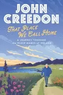 Image of that place we call home a journey through the place names of ireland