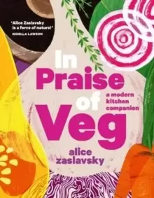 Image of In Praise of Veg : A modern kitchen companion