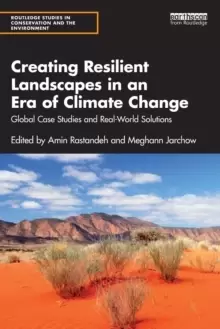 Image of Creating Resilient Landscapes in an Era of Climate Change : Global Case Studies and Real-World Solutions
