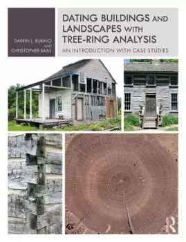 Image of Dating Buildings and Landscapes with Tree-Ring AnalysisAn Introduction with Case Studies