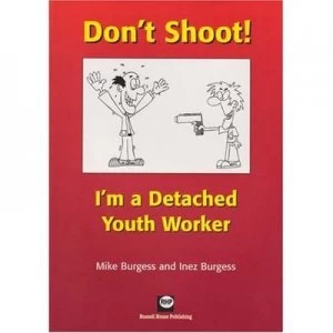 Image of Dont Shoot Im a Detached Youth Worker by Mike Burgess and Inez Burgess Paperback