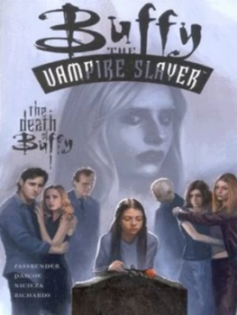 Image of The Death of Buffy by Tom Fassbender and Jim Pascoe and Fabian Nicieza and Cliff Richards and Joe Pimentel and Will Conrad and Dave Mccaig and Clem Ro