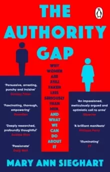 Image of The Authority Gap : Why women are still taken less seriously than men, and what we can do about it