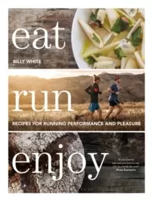 Image of Eat Run Enjoy : Recipes for Running Performance and Pleasure