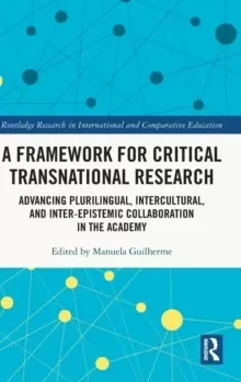 Image of A Framework for Critical Transnational Research : Advancing Plurilingual, Intercultural, and Inter-epistemic Collaboration in the Academy