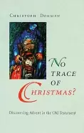 Image of no trace of christmas discovering advent in the old testament