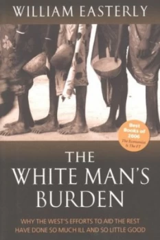 Image of The White Mans Burden by William Easterly Paperback
