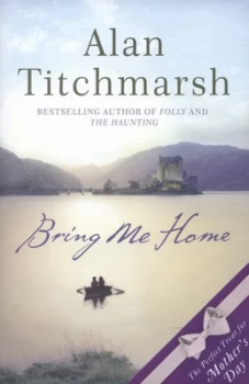 Image of Bring Me Home by Alan Titchmarsh Hardback