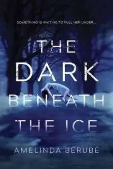 Image of The dark beneath the ice by Amelinda Brub