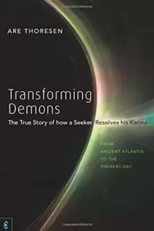 Image of Transforming Demons : The True Story of how a Seeker Resolves his Karma - From Ancient Atlantis to the Present-day
