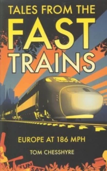 Image of Tales from the Fast Trains by Tom Chesshyre Paperback