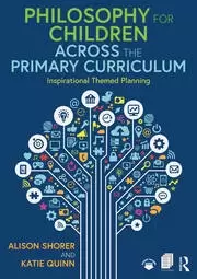 Image of Philosophy for Children Across the Primary Curriculum Inspirational Themed Planning