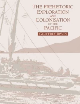 Image of The Prehistoric Exploration and Colonisation of the Pacific by Geoffrey Irwin Paperback