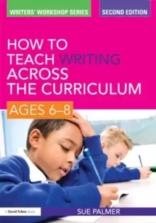 Image of How to Teach Writing Across the Curriculum: Ages 6-8