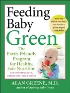 Image of feeding baby green the earth friendly program for healthy safe nutrition du